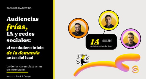 Audiencias frías, IA y redes sociales: el verdadero inicio de la demanda antes del lead