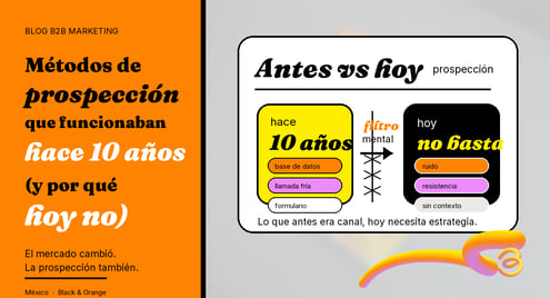 Métodos de prospección de clientes que funcionaban hace 10 años (y por qué hoy no)
