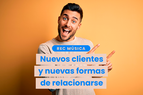 REC Música: nuevos clientes y nuevas formas de relacionarse