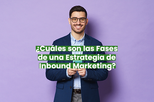 ¿Cuáles son las fases de una estrategia de Inbound Marketing?