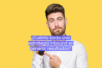 ¿Cuánto tarda una estrategia de Inbound en generar resultados?